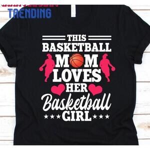 This Basketball Mom Loves Shirt Mothers Day Gift Unisex Classic